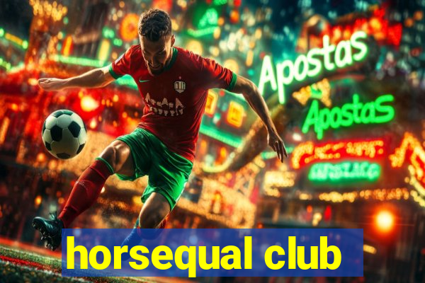 horsequal club