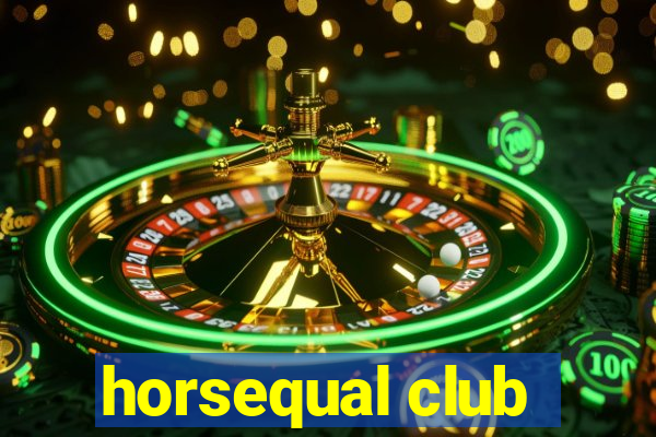 horsequal club