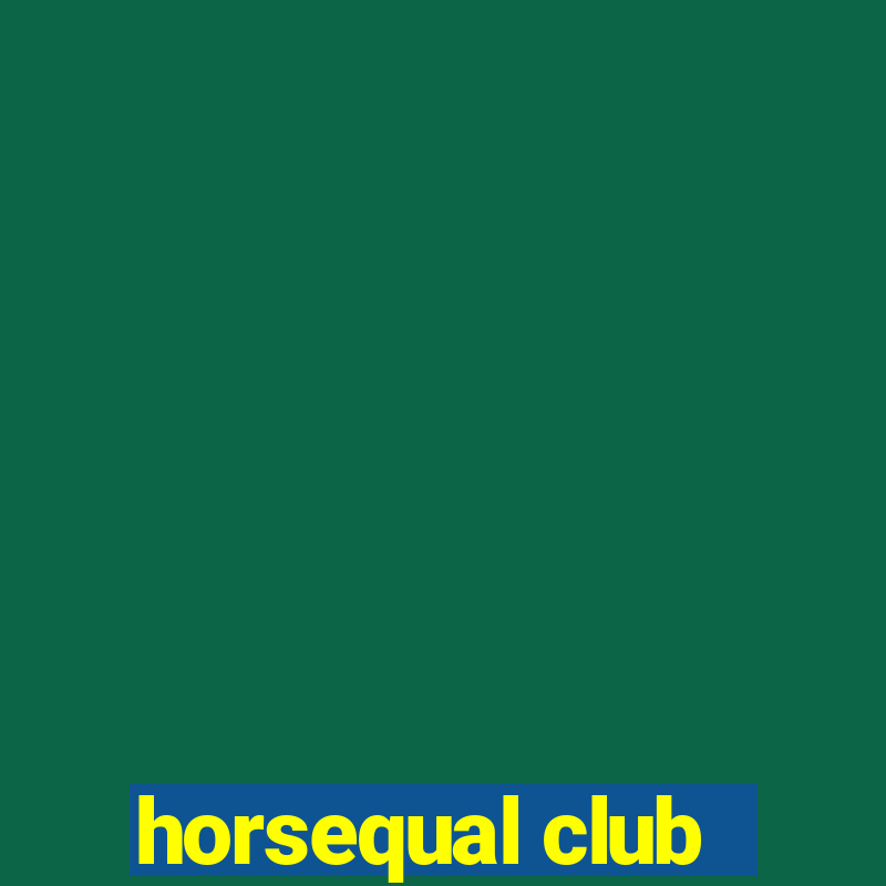 horsequal club