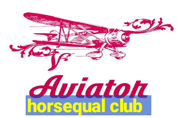 horsequal club