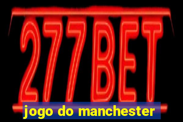 jogo do manchester