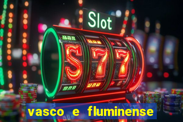 vasco e fluminense ao vivo