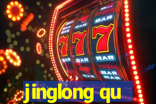 jinglong qu