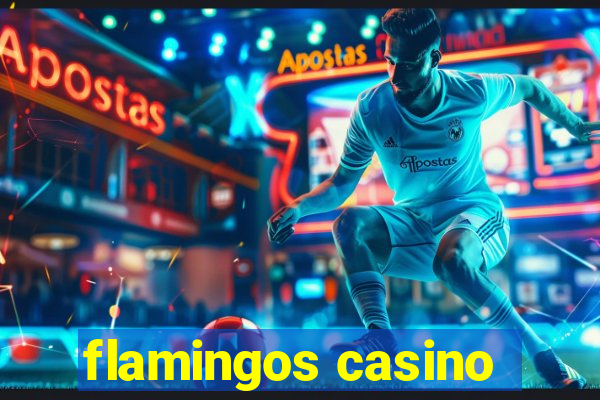 flamingos casino