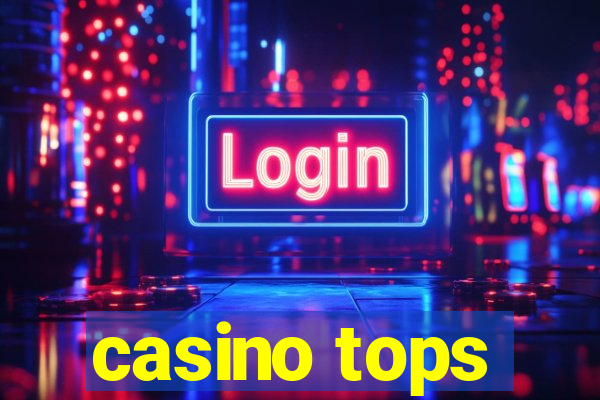 casino tops