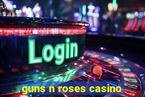 guns n roses casino