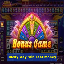 lucky day win real money