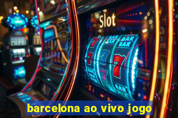 barcelona ao vivo jogo