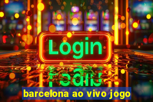 barcelona ao vivo jogo