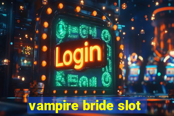 vampire bride slot