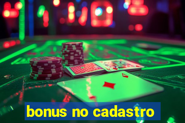 bonus no cadastro