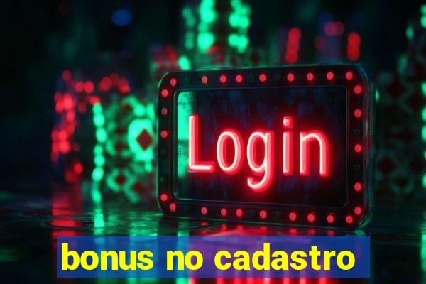 bonus no cadastro