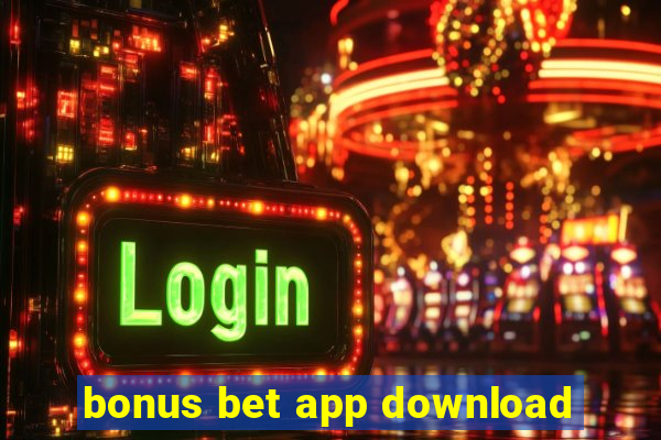 bonus bet app download