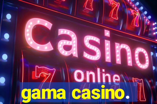 gama casino.