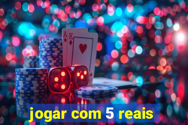 jogar com 5 reais