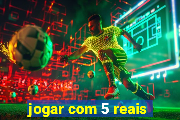 jogar com 5 reais