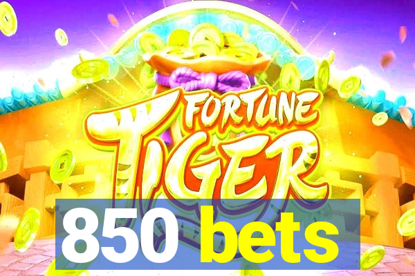 850 bets