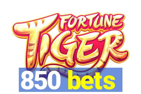 850 bets