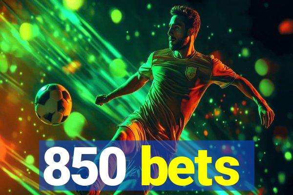 850 bets