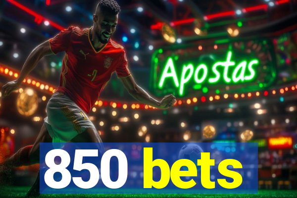 850 bets