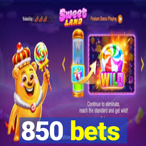 850 bets