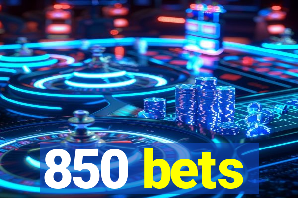 850 bets