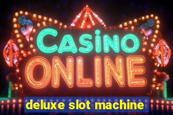 deluxe slot machine