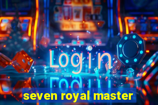 seven royal master