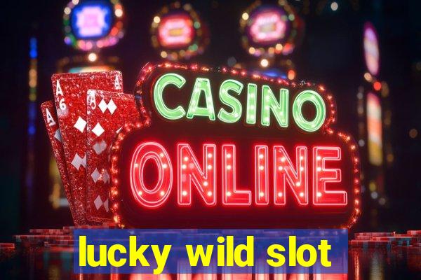 lucky wild slot