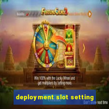 deployment slot setting