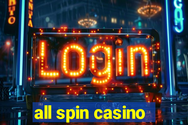 all spin casino