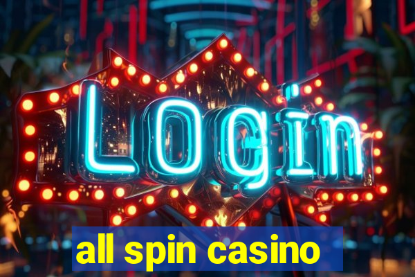 all spin casino