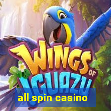 all spin casino