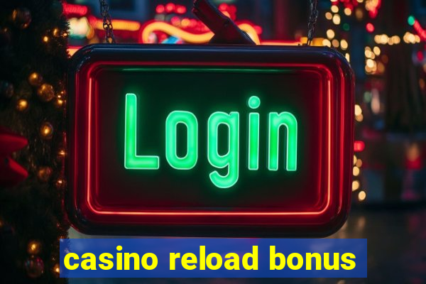 casino reload bonus