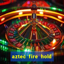 aztec fire hold and win