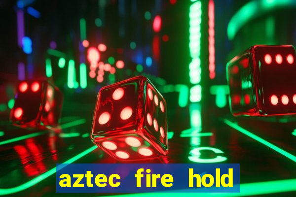 aztec fire hold and win