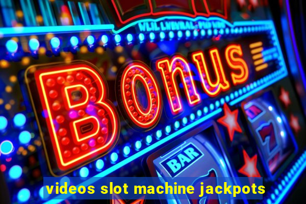 videos slot machine jackpots