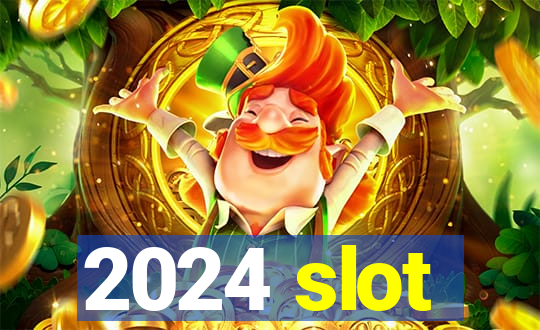 2024 slot