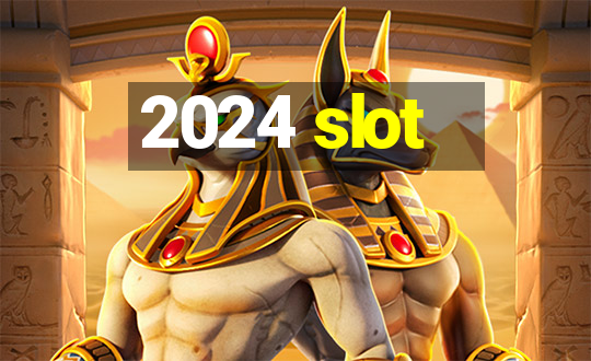 2024 slot