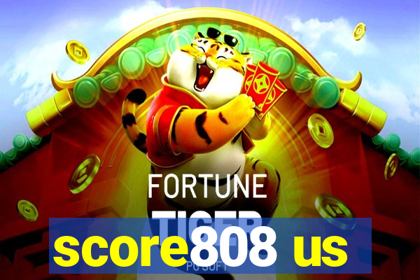 score808 us