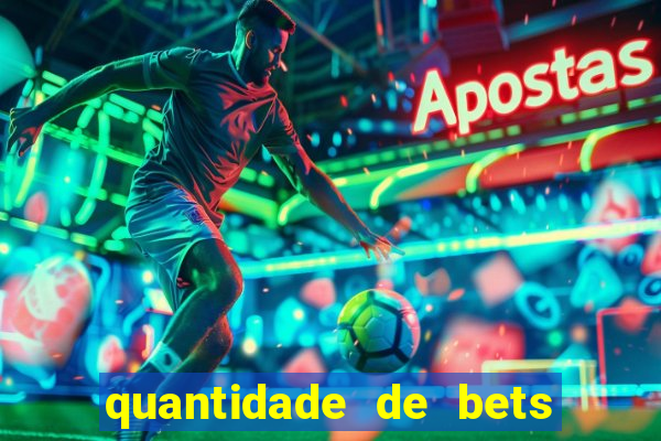 quantidade de bets no brasil