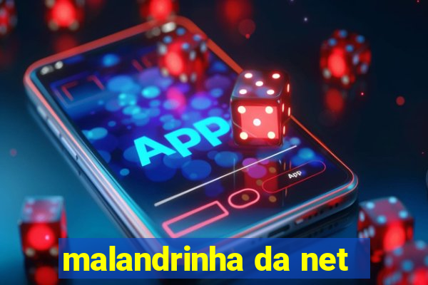 malandrinha da net