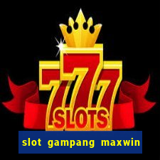 slot gampang maxwin hari ini