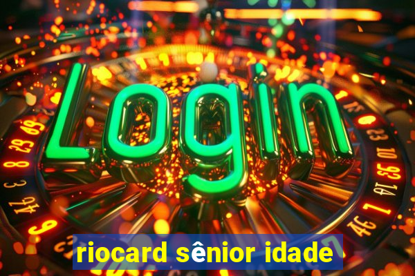 riocard sênior idade