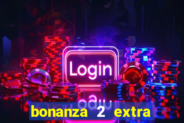 bonanza 2 extra chilli slot