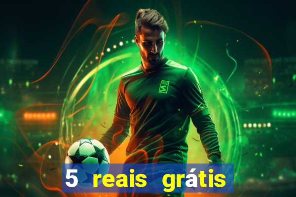 5 reais grátis para apostar slots