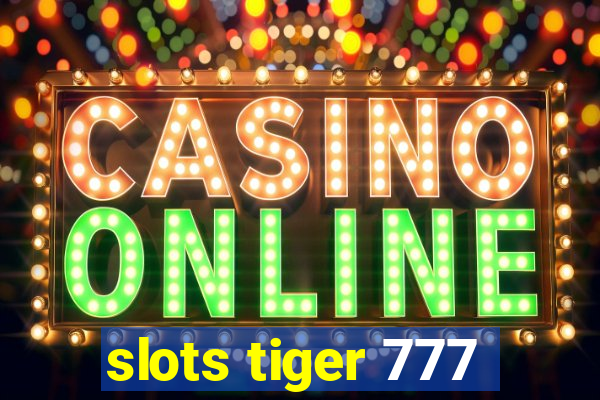 slots tiger 777