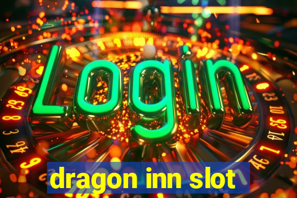 dragon inn slot