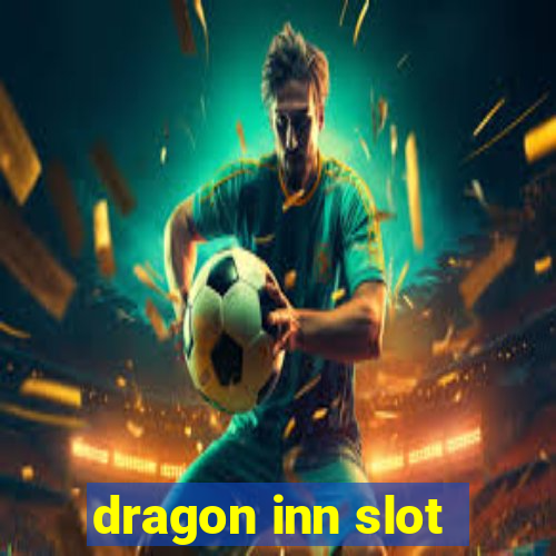 dragon inn slot