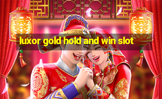 luxor gold hold and win slot